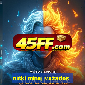 nicki minaj vazados